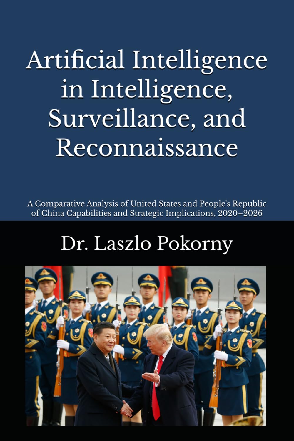 Artificial Intelligence in Intelligence, Surveillance, and Reconnaissance: A Comparative Analysis of United States and People's Republic of China Capabilities and Strategic Implications, 2020–2026
