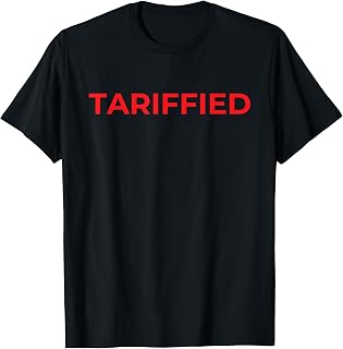 Tariffied Tariff-ied T-Shirt
