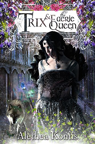 Trix and the Faerie Queen: Trix Adventures Book Two (Books of Arilland 6)