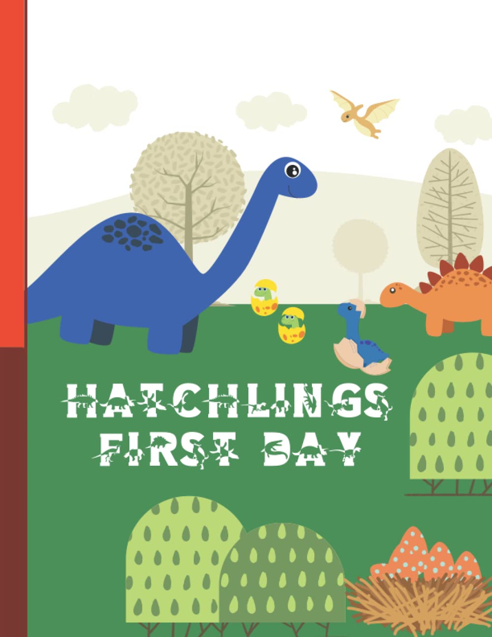 Hatchlings First Day: A dinosaur egg story, it's a tough day in prehistoric times, find out what the dinosaurs did in this kindergarten dinosaur book.