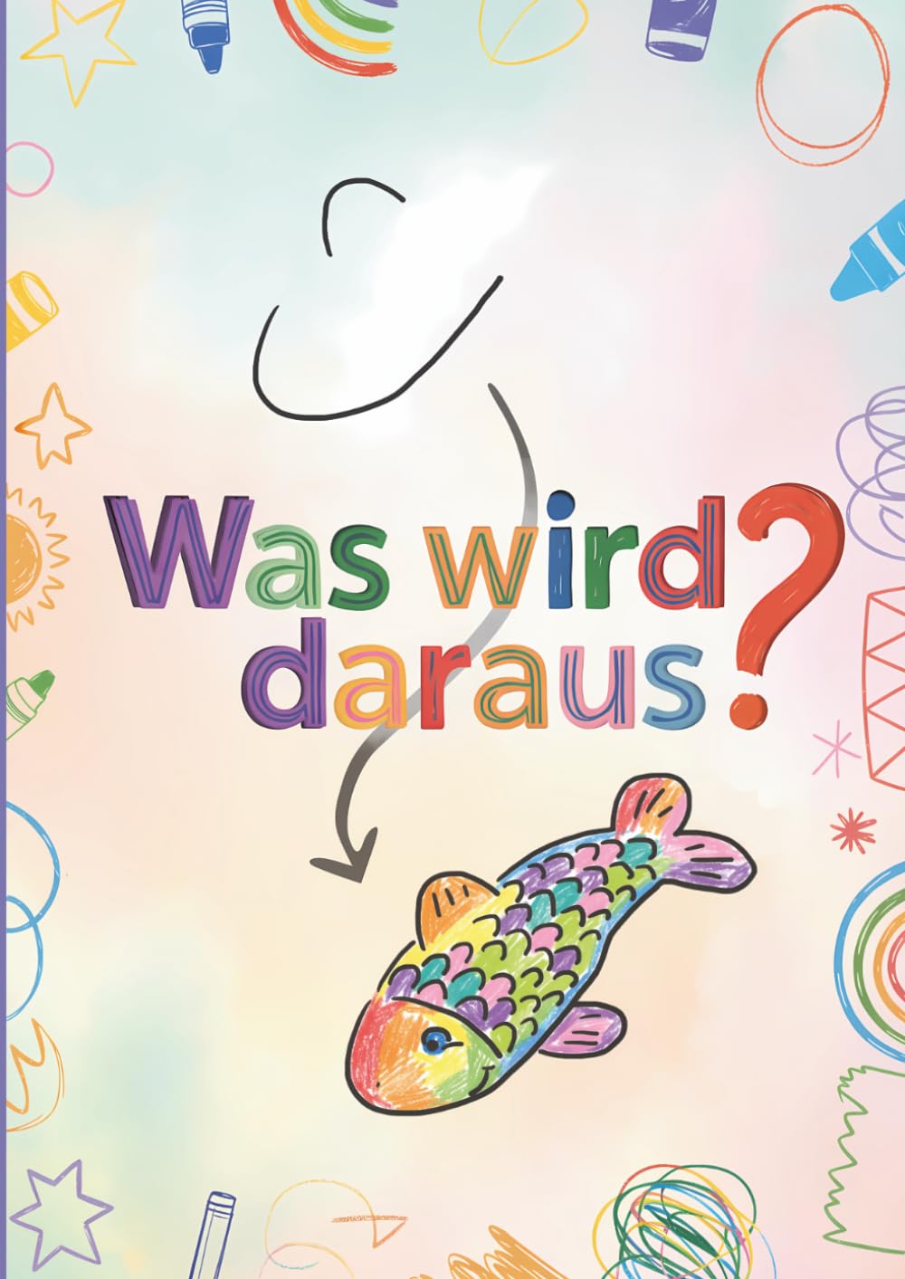Was wird daraus?: Kreatives Malbuch für Kinder ab 5 Jahren zum Weiterzeichnen und Erfinden eigener Bilder