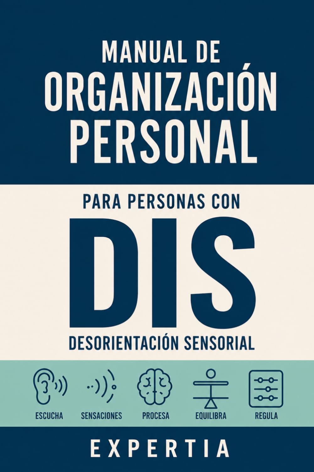 MANUAL DE ORGANIZACIÓN PERSONAL PARA PERSONAS CON DIS: DESORIENTACIÓN SENSORIAL