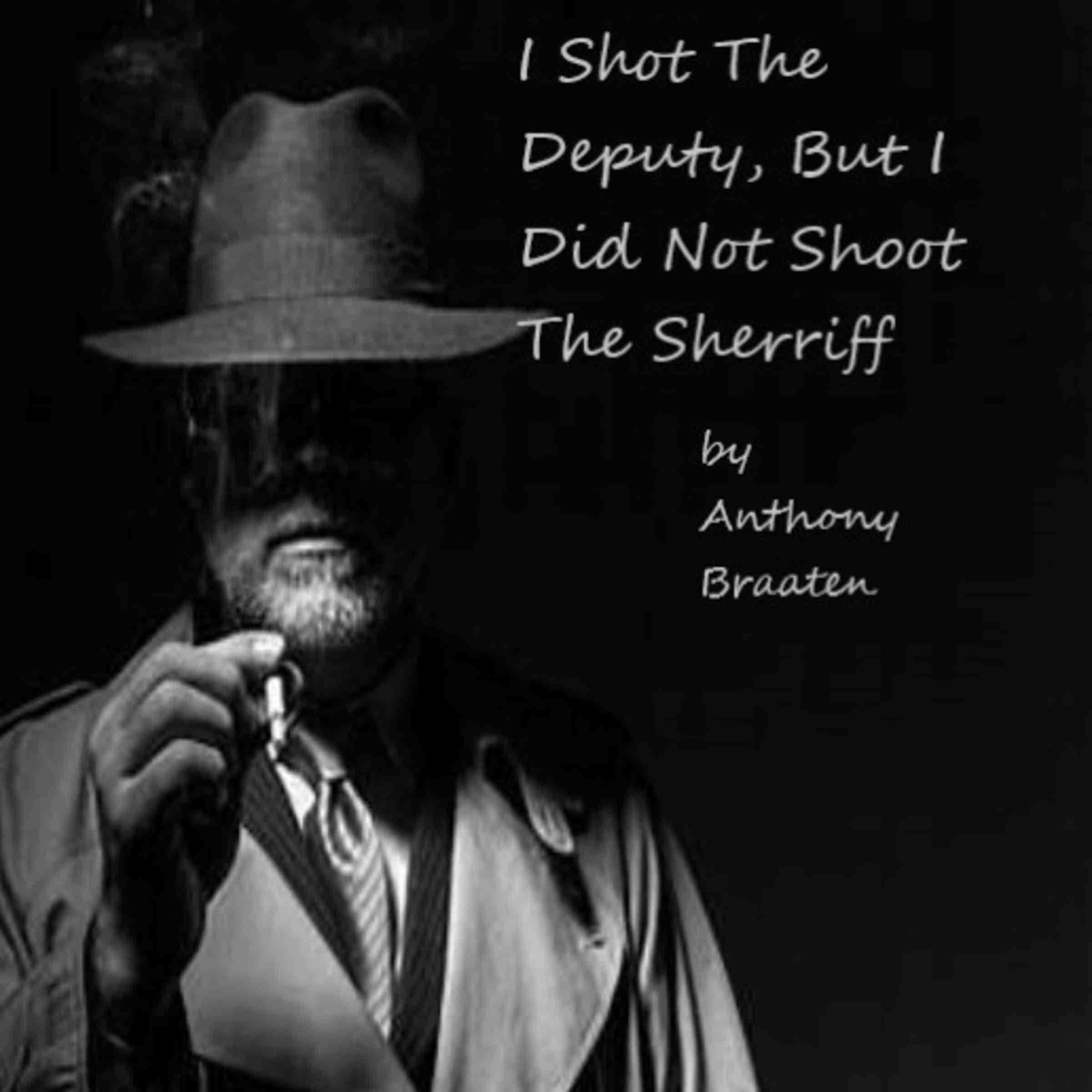 I Shot the Deputy, But I Did Not Shoot the Sherriff
