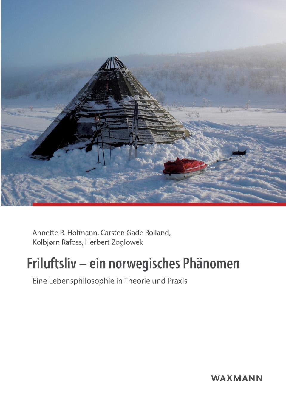Friluftsliv - ein norwegisches Phänomen: Eine Lebensphilosophie in Theorie und Praxis (German Edition)