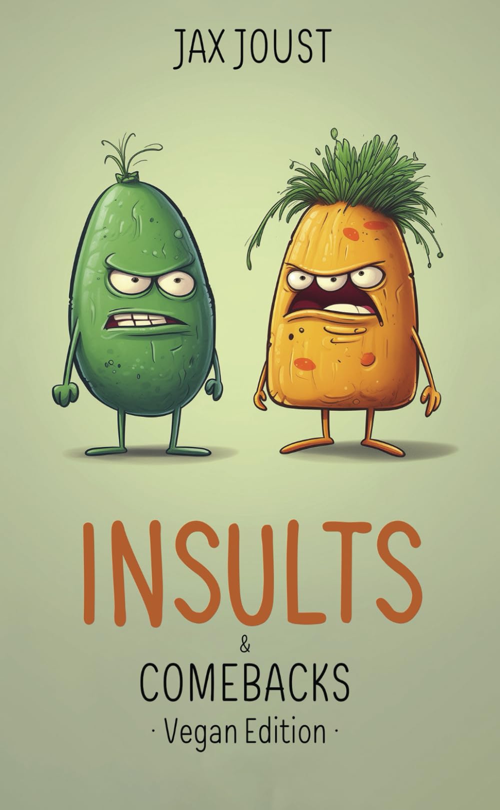 Insults and Comebacks - Vegan Edition: Veggie Vendetta - The Vegan Insults Compendium - Tofu Tantrums and Plant-Based Piques - A Satirical Bite into Vegan Culture