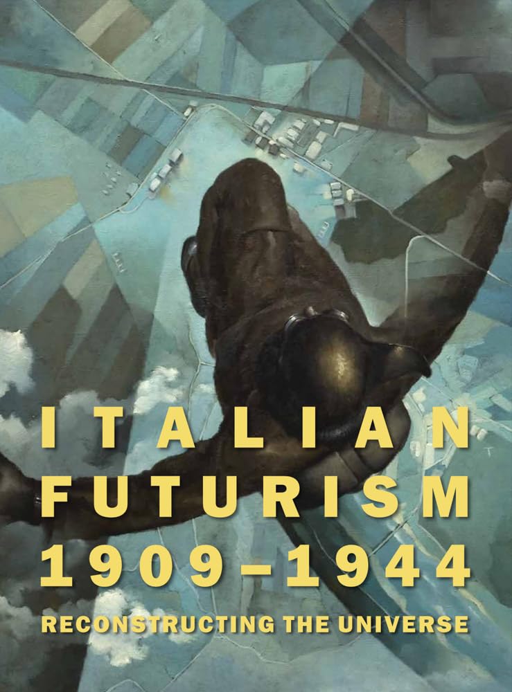 Italian Futurism, 1909–1944: Reconstructing the Universe      Paperback – Big Book, January 1, 2014