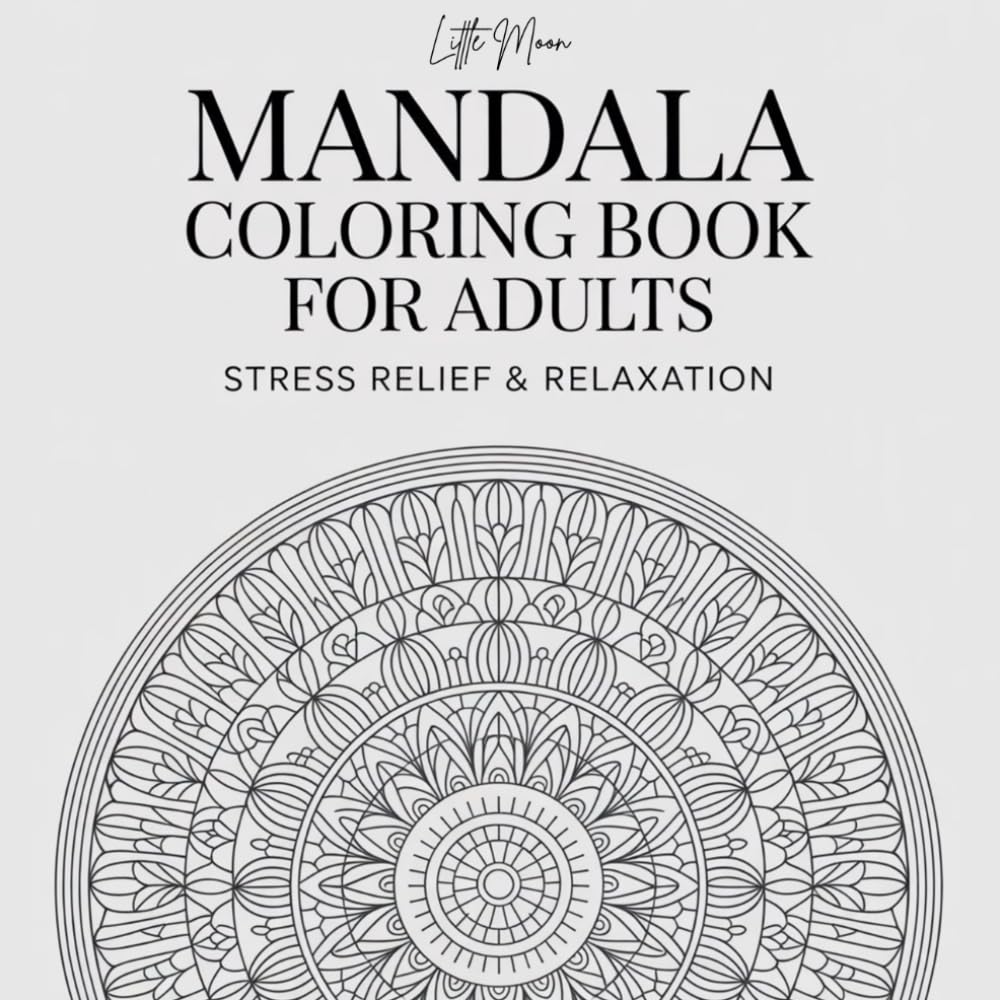 Cozy Moments Mandala Series: Relaxing and Mindful Mandala Designs for Stress Relief and Calm | 50+ Pages to Color: Serene Mandala Designs for Quiet ... Pages to Color (Little Moon Coloring Series)