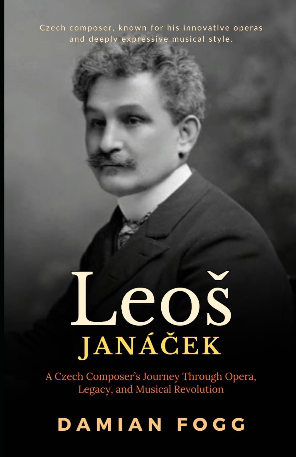 Leoš Janáček: A Czech Composer’s Journey Through Opera, Legacy, and Musical Revolution (A Story Worth Telling — One That Changed Everything)