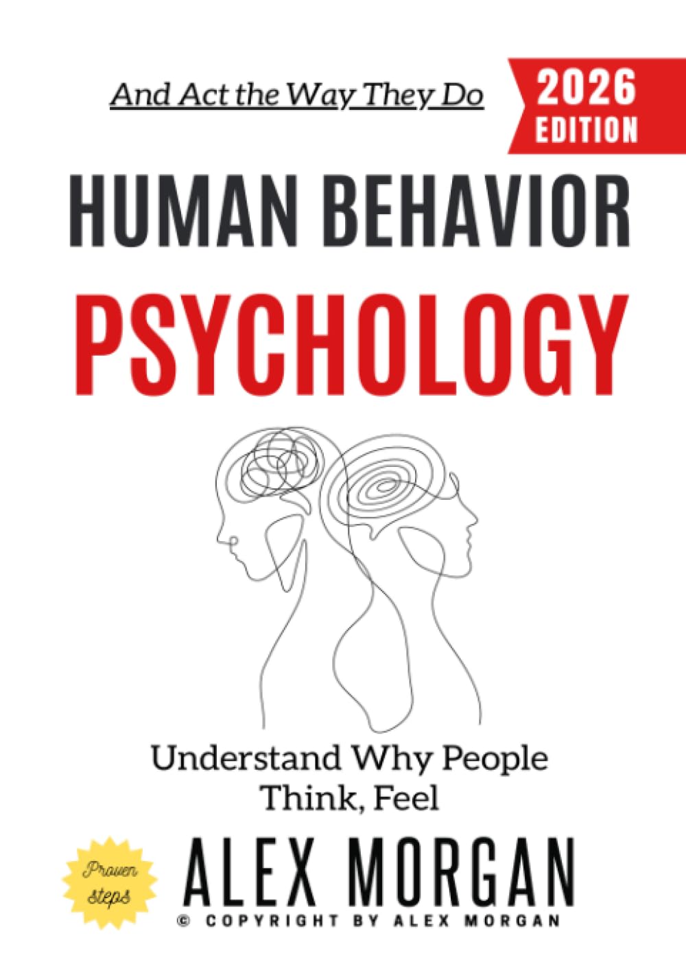 Human Behavior Psychology:: Understand Why People Think, Feel, and Act the Way They Do