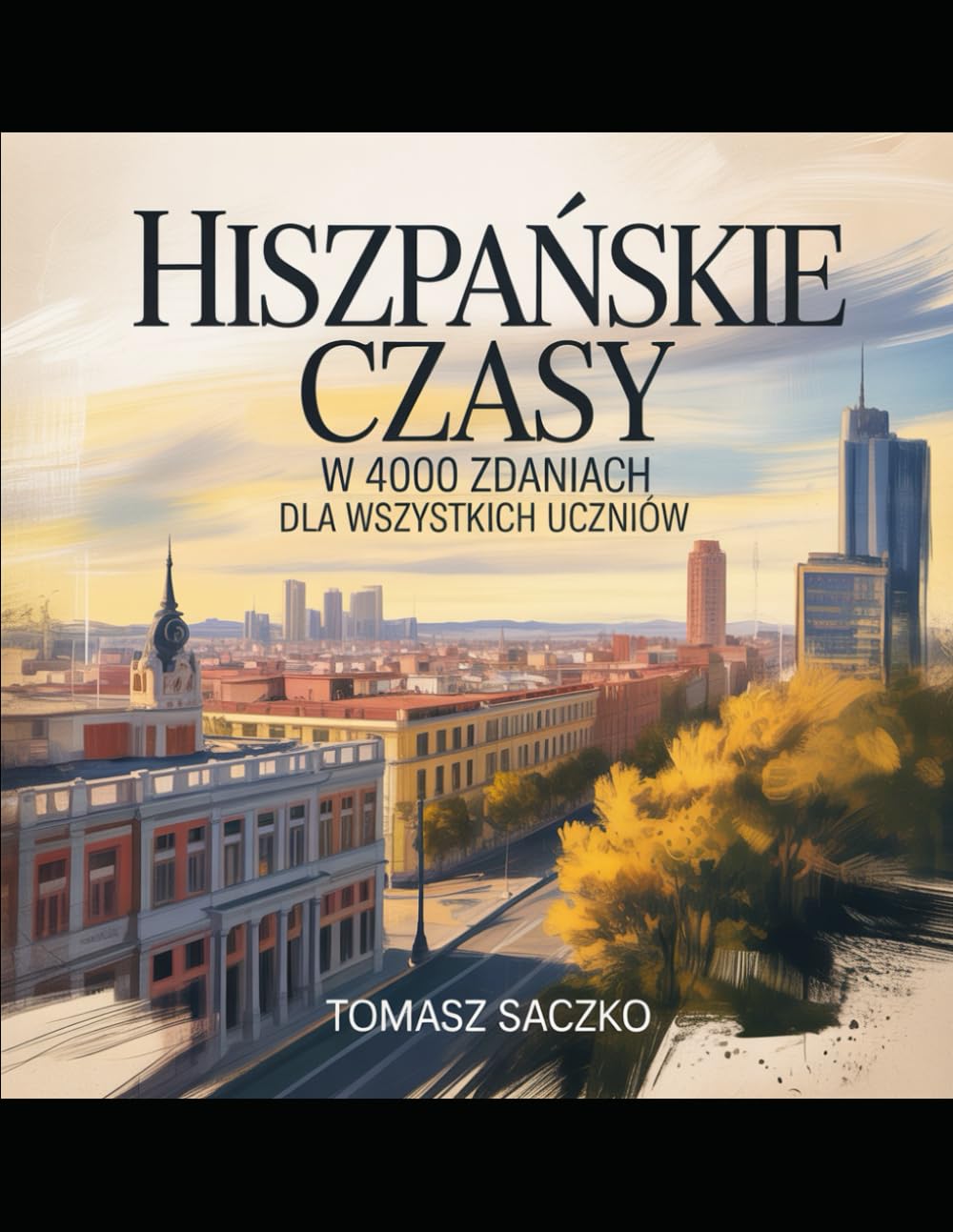Hiszpańskie czasy w 4000 zdaniach dla wszystkich uczniów: Gramattyka hiszpańska