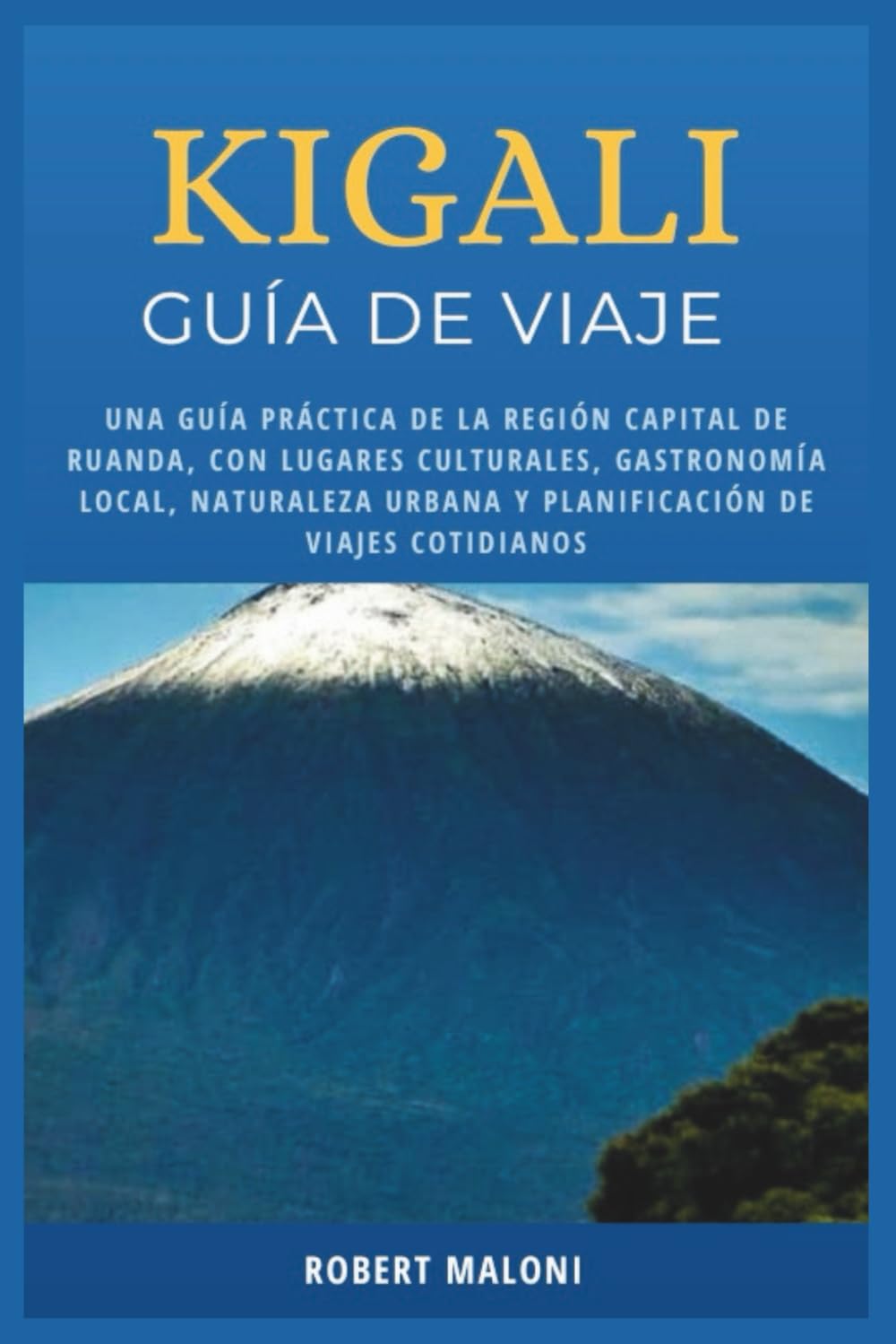 Kigali Guía de viaje 2026: Una guía práctica de la región capital de Ruanda, con lugares culturales, gastronomía local, naturaleza urbana y planificación de viajes cotidianos