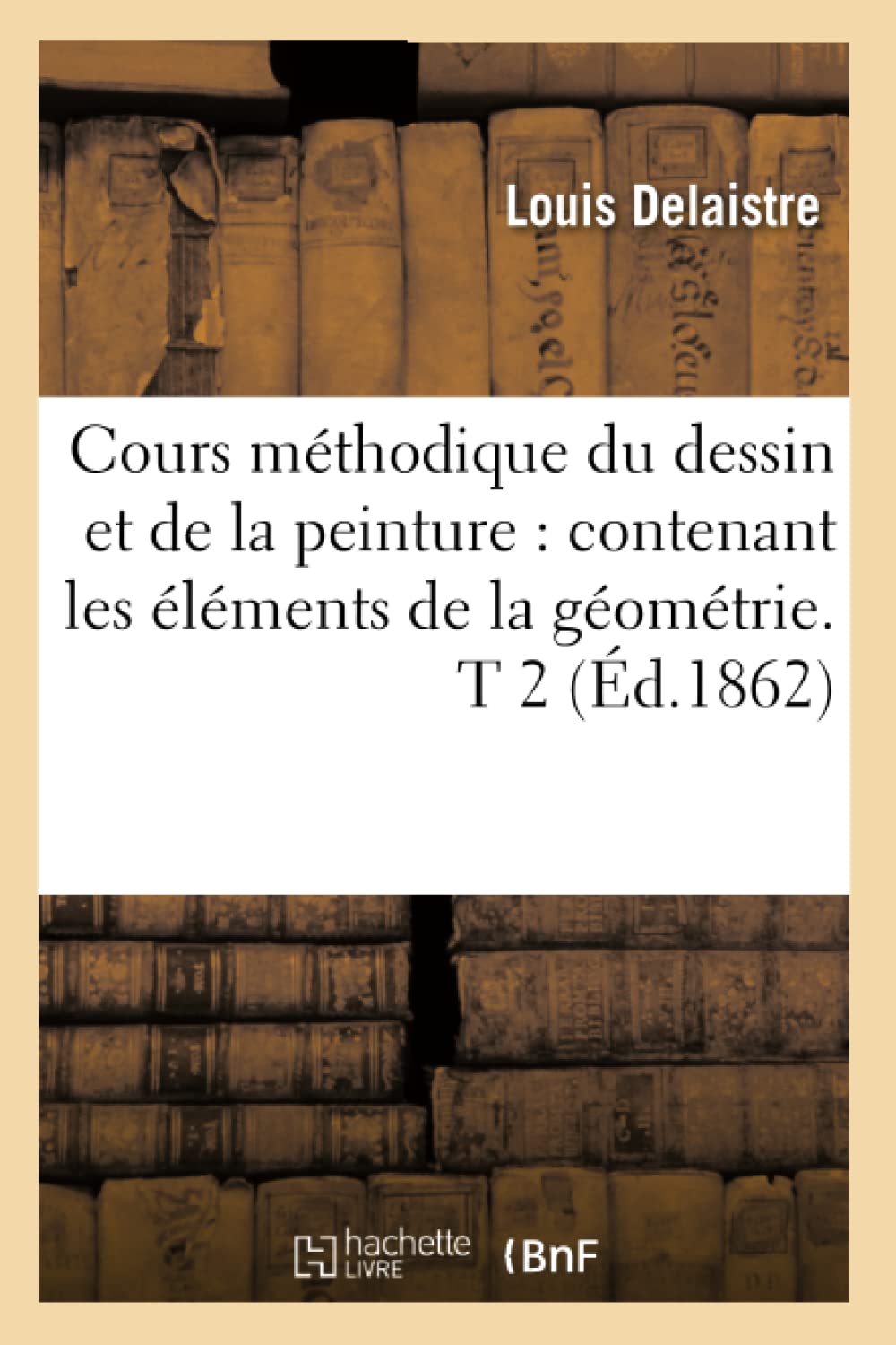 Cours méthodique du dessin peinture T2 1862 livre de collection géométrie de l'art