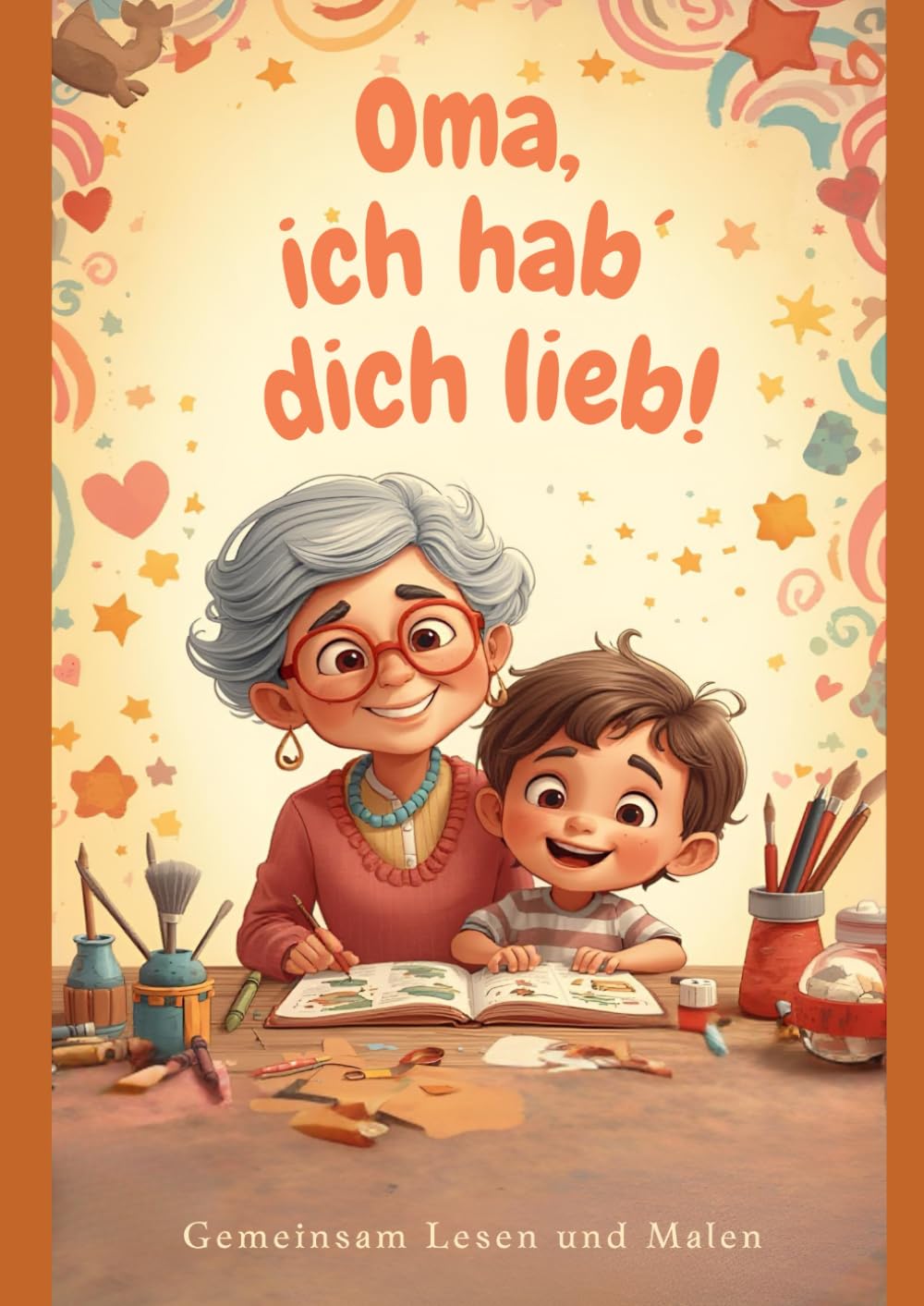 Oma, ich hab´ dich lieb!: Gemeinsam Lesen und Malen (Oma, Opa & Enkelkinder)
