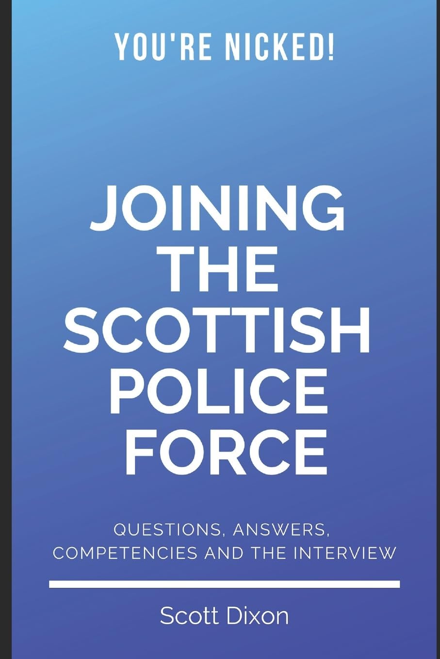 Joining The Scottish Police Force: Questions, Answers, Competencies and the Interview