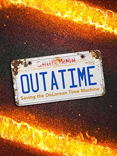 OUTATIME: Saving the DeLorean Time Machine