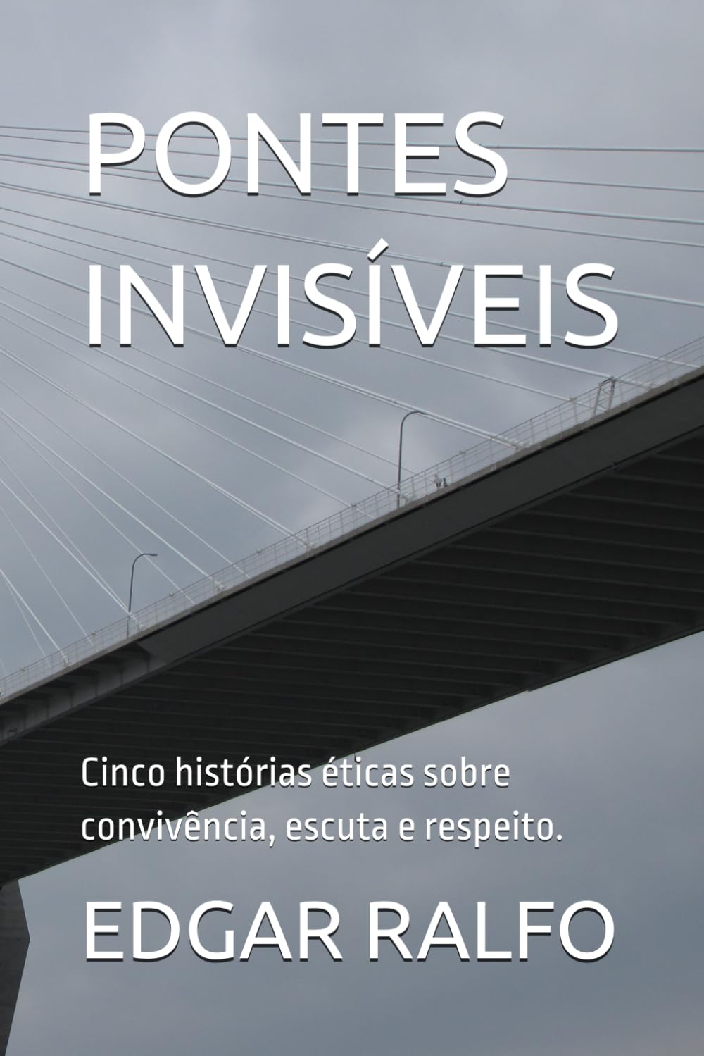 PONTES INVISÍVEIS: Cinco histórias éticas sobre convivência, escuta e respeito.