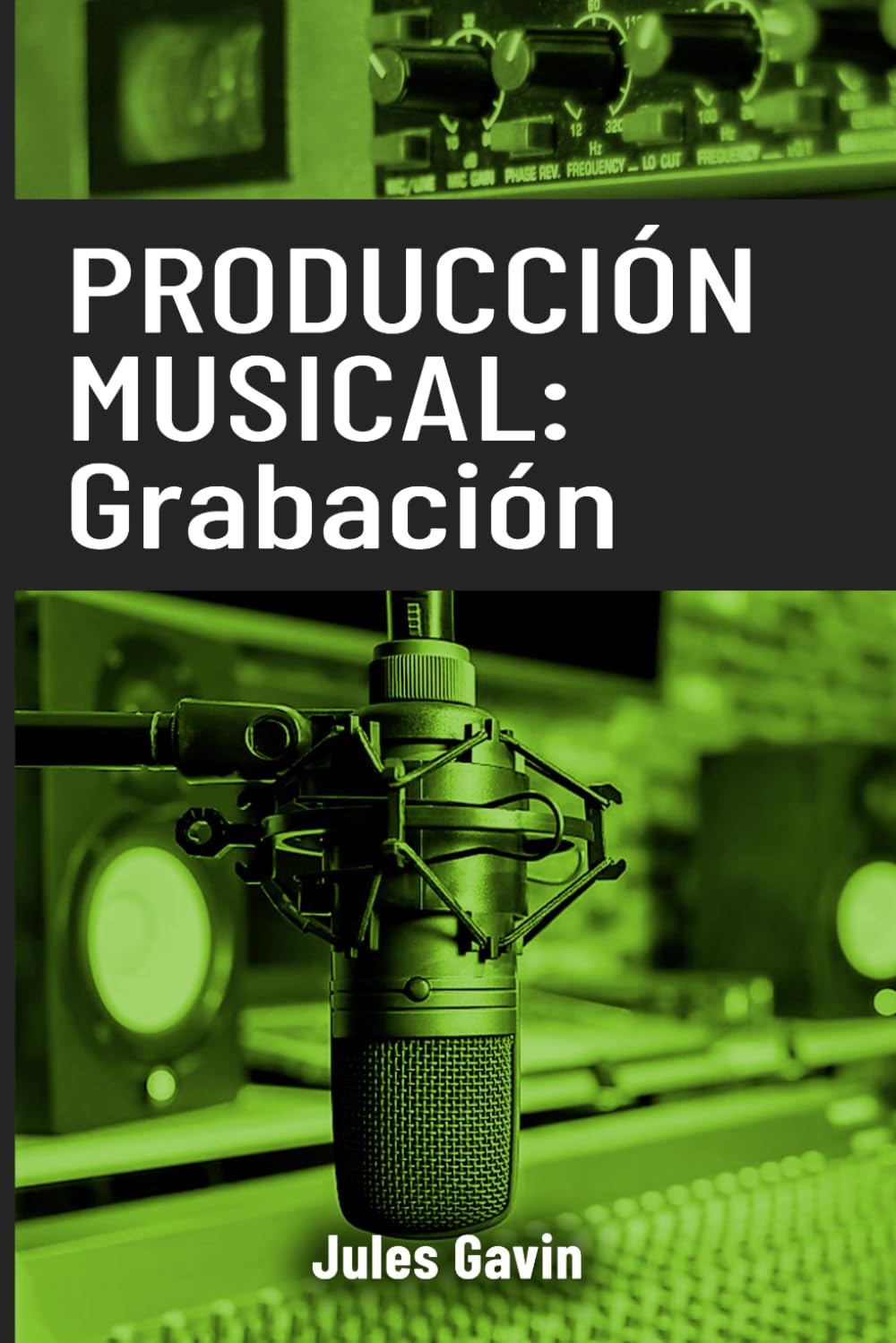 Producción Musical:: La grabación (Producción musical: mezcla, grabación, masterización)