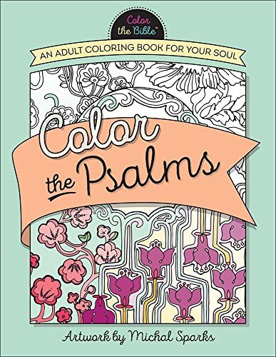 Color the Psalms: An Adult Coloring Book for Your Soul (Color the Bible (R)) Paperback โ 1 Nov. 2015