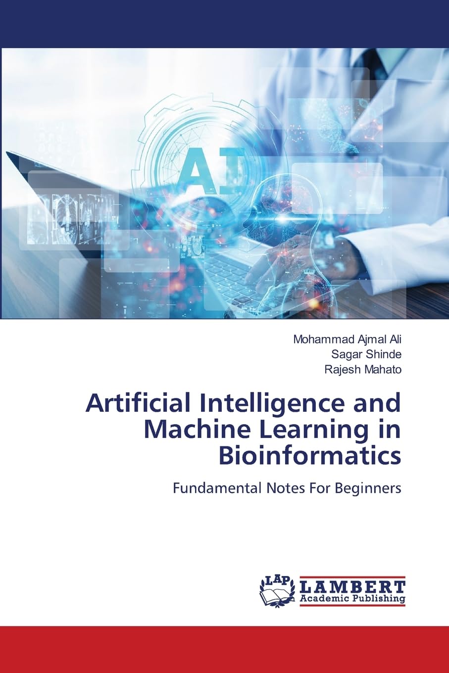 Artificial Intelligence and Machine Learning in Bioinformatics: Fundamental Notes For Beginners
