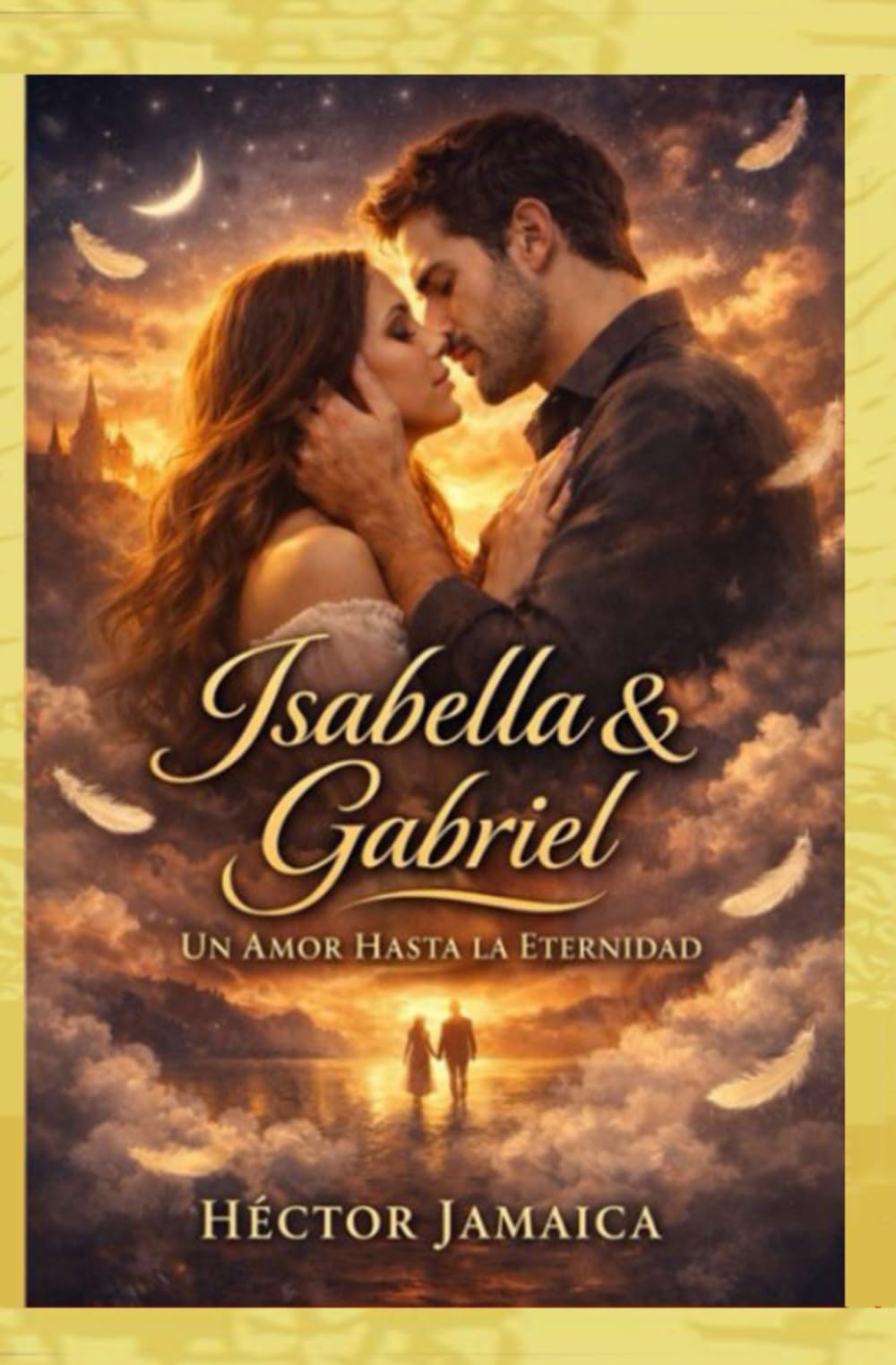 Isabella Y Gabriel: Un Amor Hasta La Eternidad
