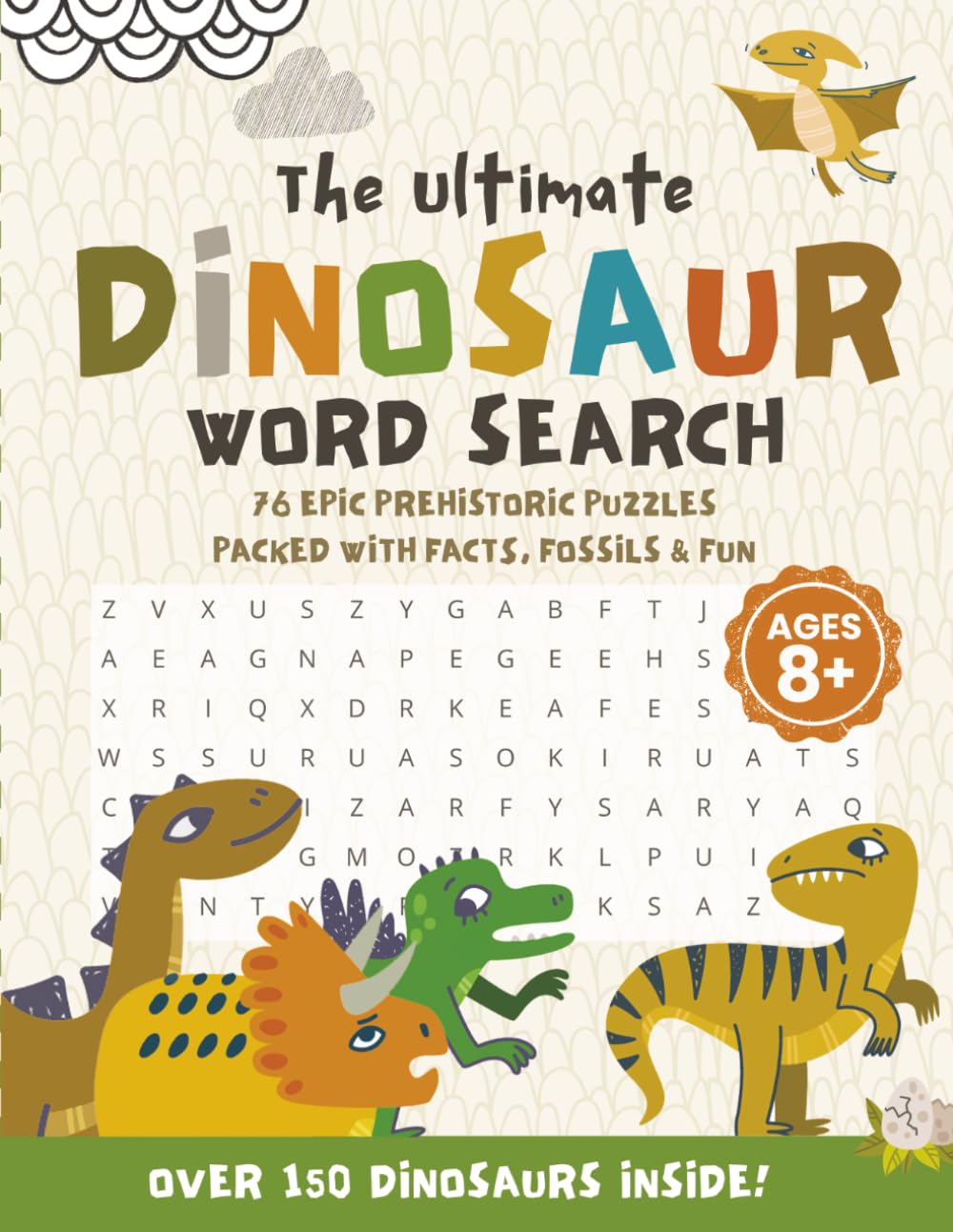 The Ultimate Dinosaur Word Search: 76 Epic Prehistoric Puzzles, Packed With Facts, Fossils and Fun