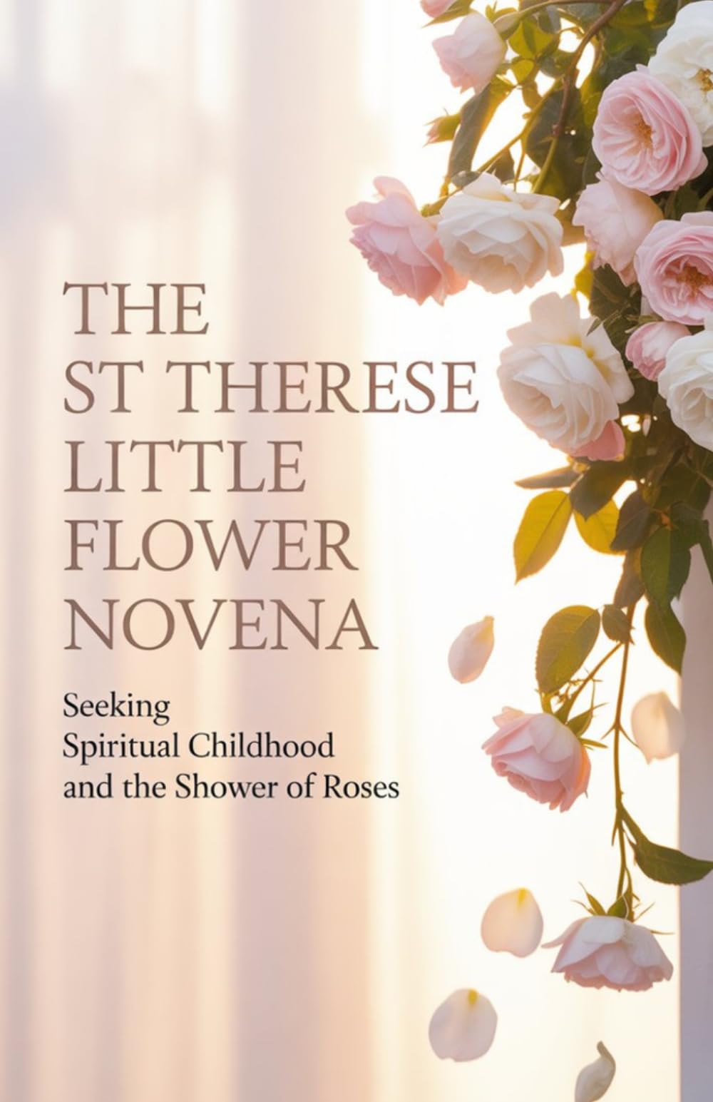 The St Therese Little Flower Novena: Seeking Spiritual Childhood and the Shower of Roses