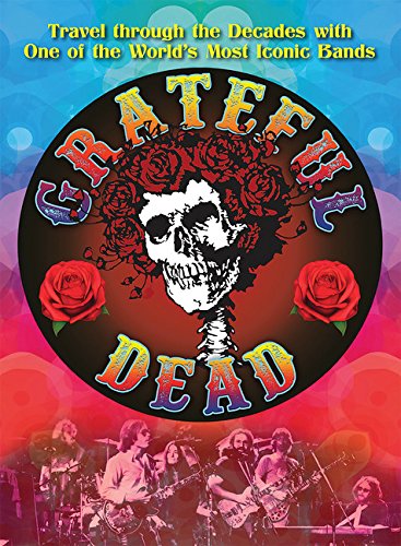 The Grateful Dead: Travel through the Decades with the Original Jam Band