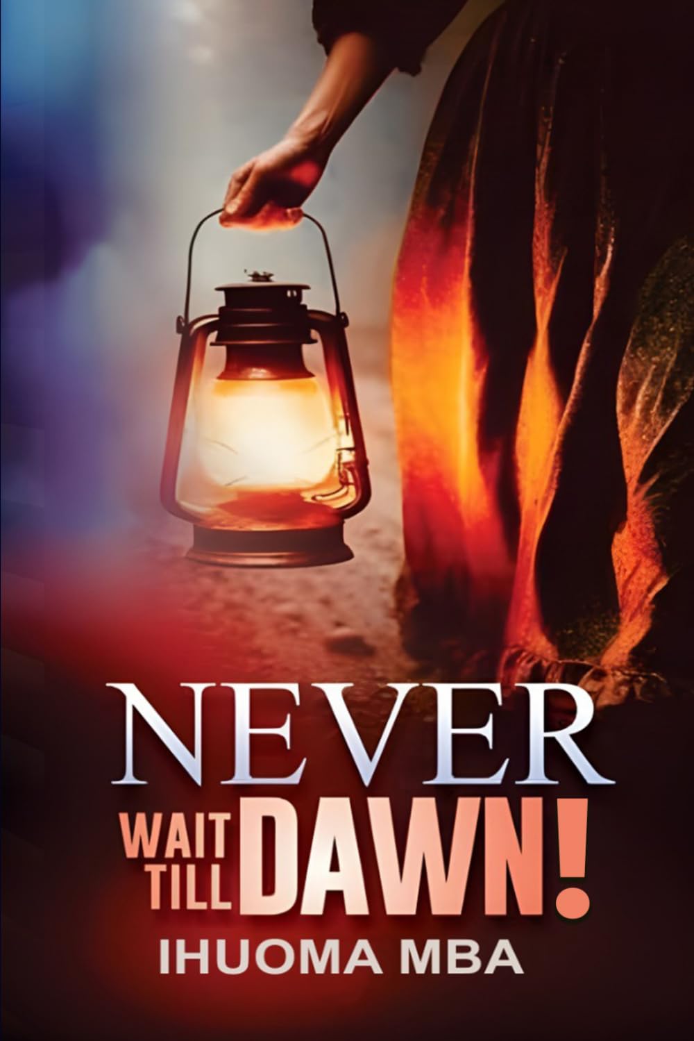 Never Wait Till Dawn!