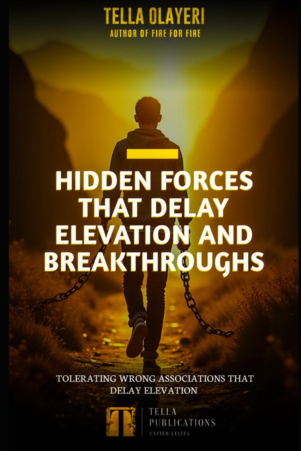 Hidden Forces That Delay Elevation And Breakthroughs: Tolerating Wrong Associations That Delay Elevation (Breakthrough & Deliverance Prayer Series)