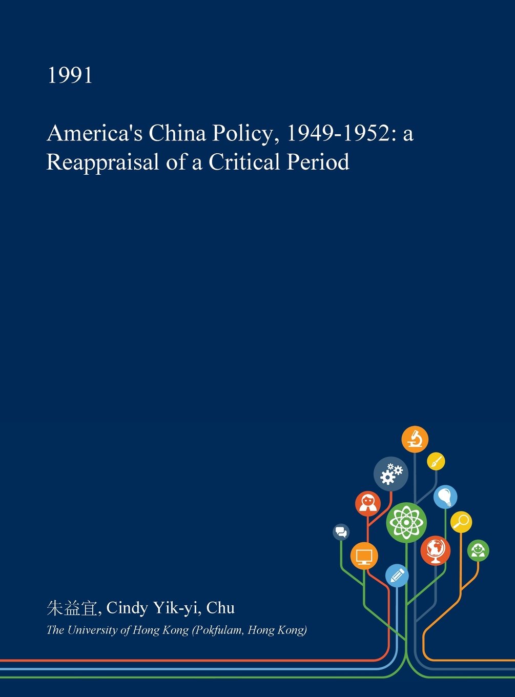 America's China Policy, 1949-1952: A Reappraisal of a Critical Period