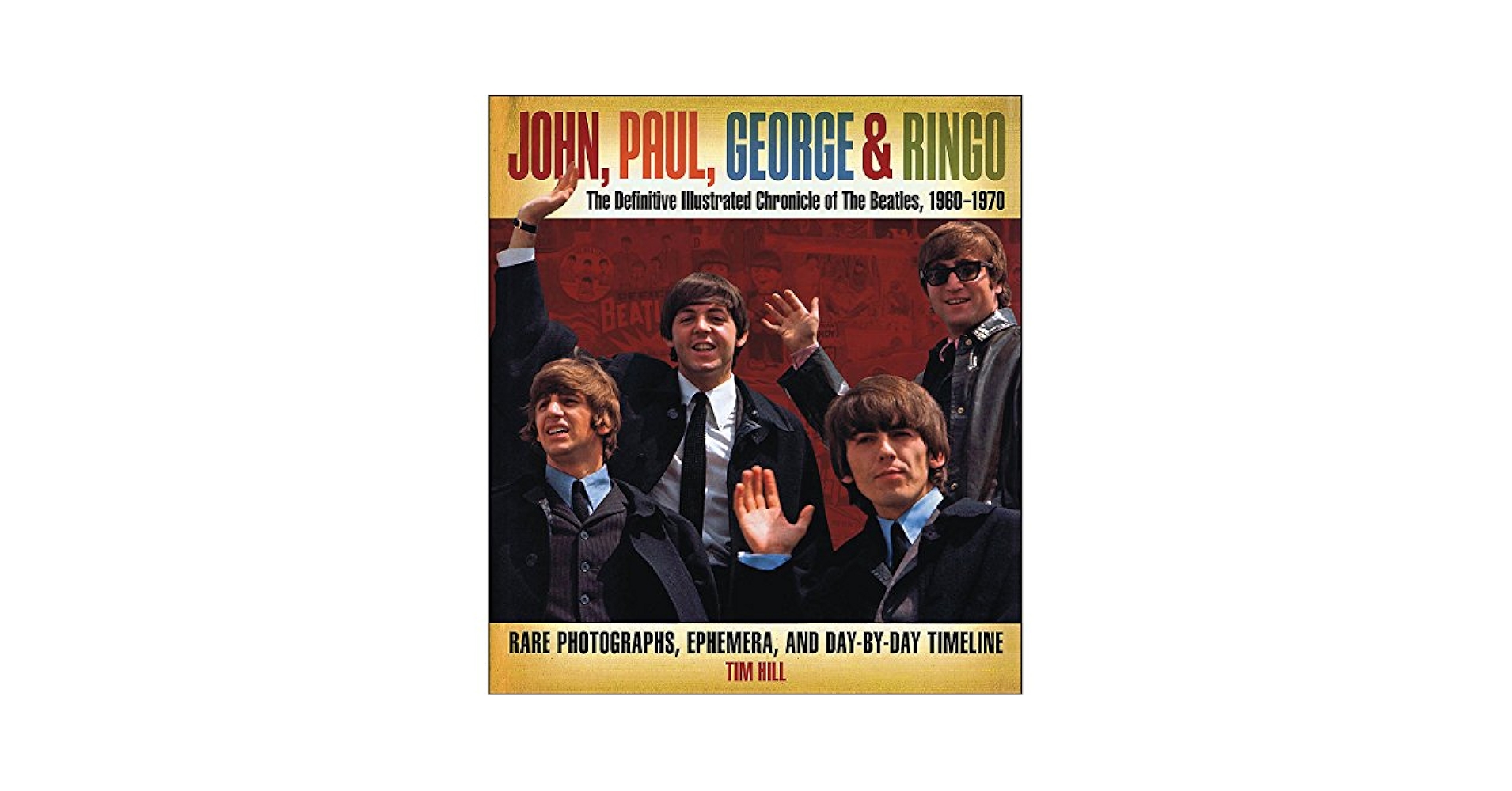 John, Paul, George & Ringo: The Definitive Illustrated