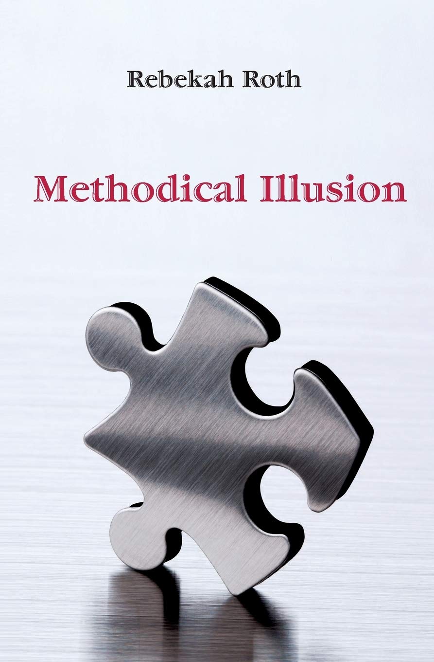 Methodical Illusion: Roth, Rebekah: 9780982757130: Amazon.com: Books