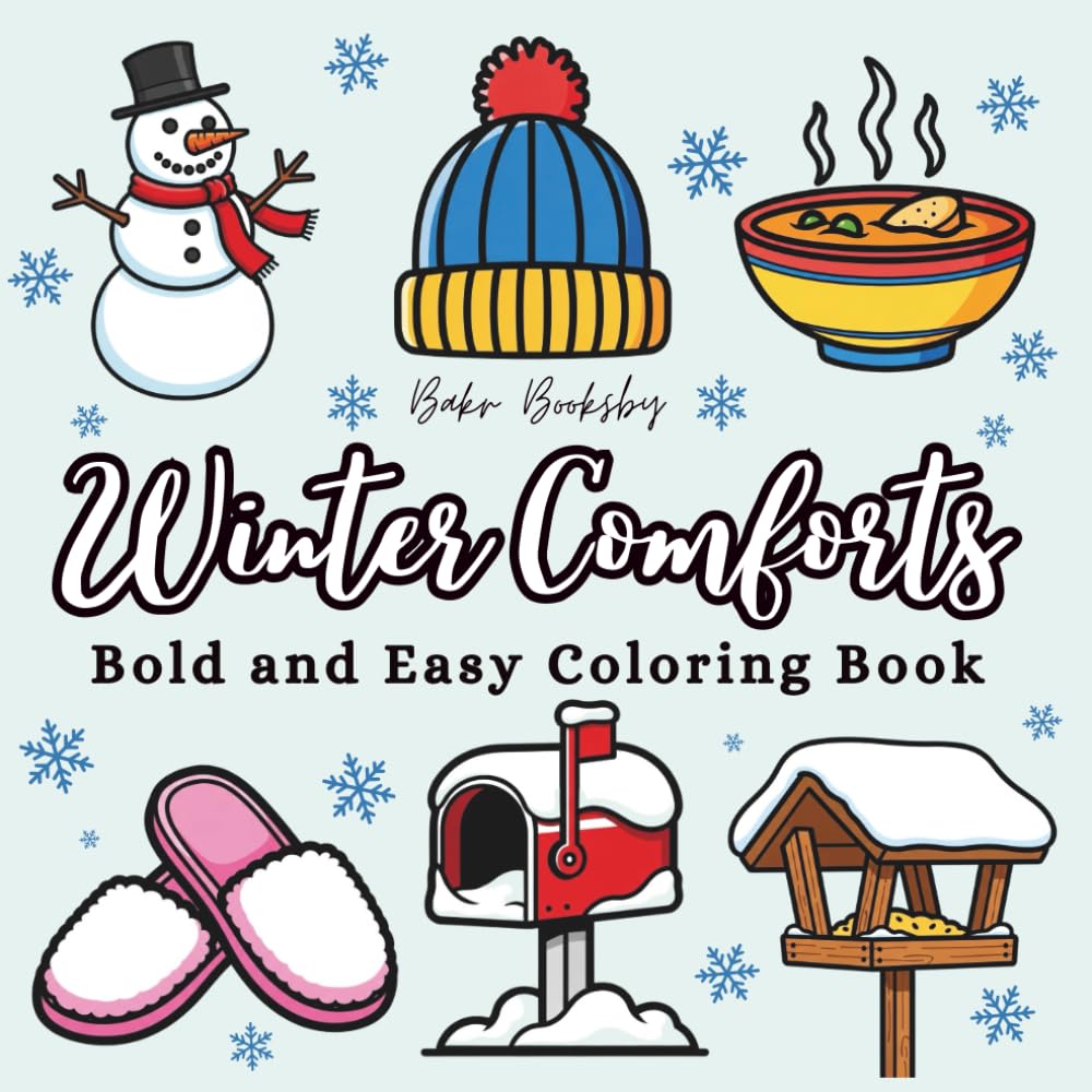 Winter Comforts: Bold and Easy Cozy Coloring for Adults and Teens — Relax with Simple Winter Scenes: Cozy Sweaters, Hot Cocoa, Snowflakes, and Joyful Moments to Color with Ease All Season Long.