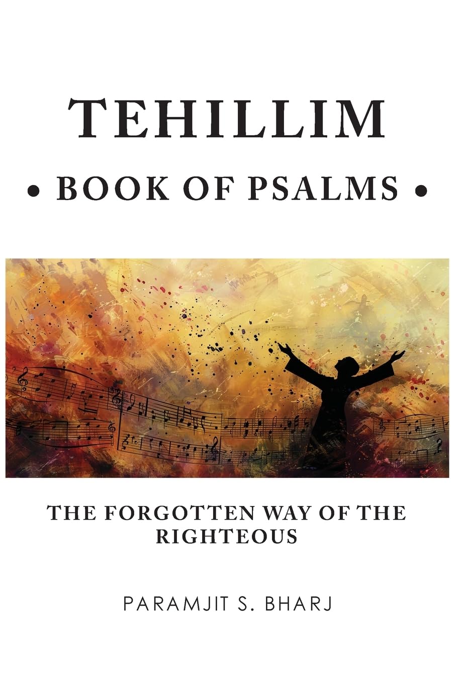 Tehillim - Book of Psalms: The Forgotten Way of the Righteous