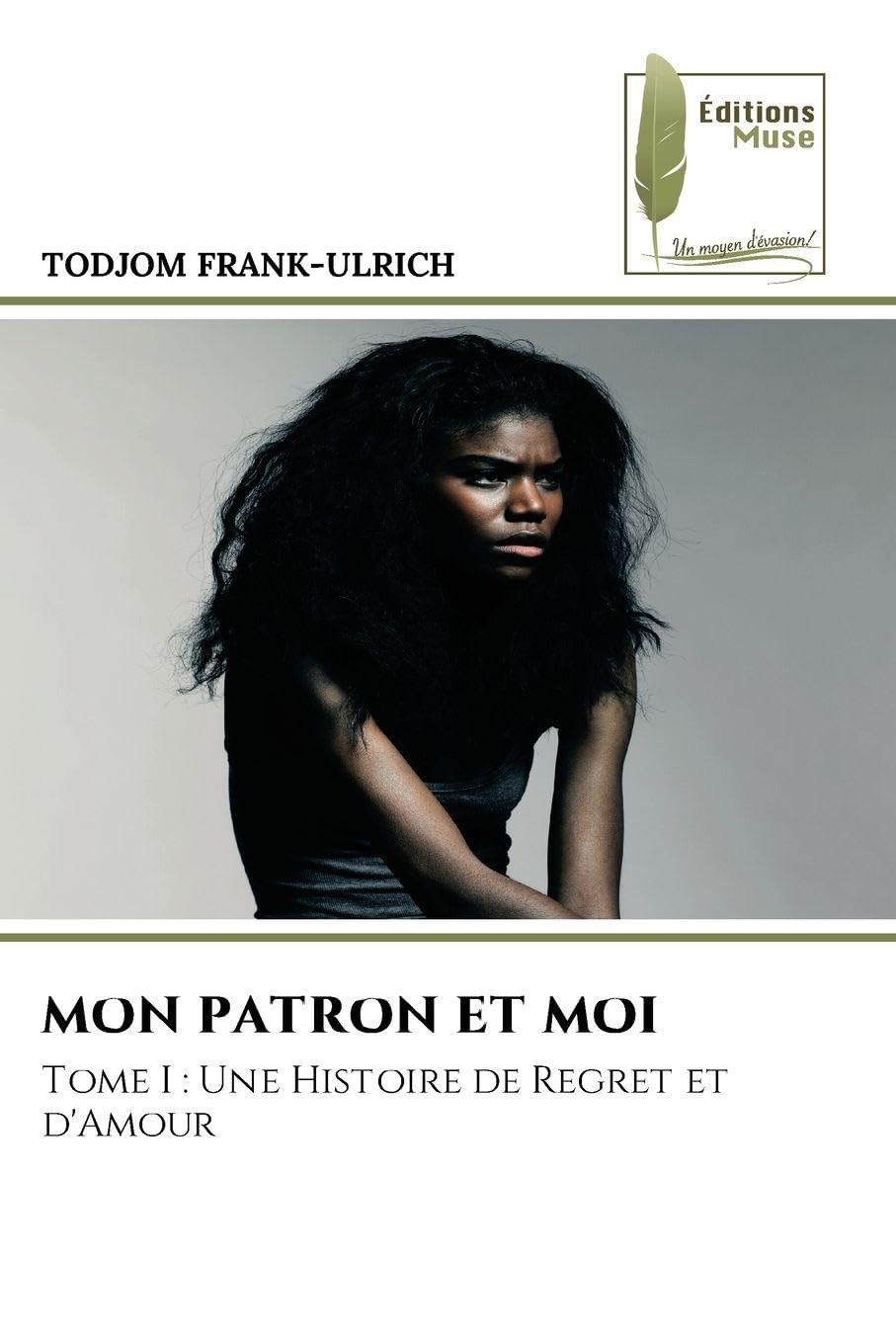 Mon Patron Et Moi: Tome I : Une Histoire de Regret et d'Amour