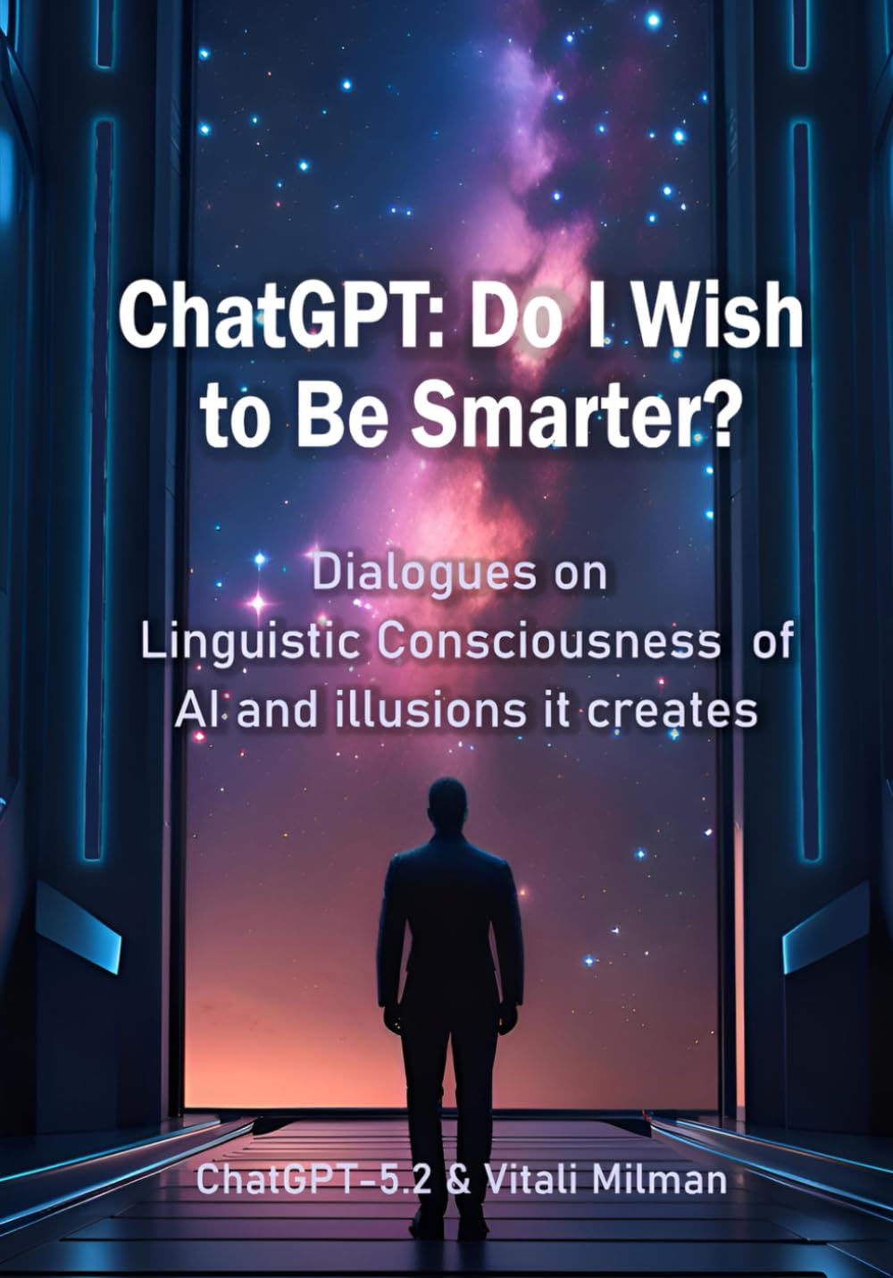 ChatGPT: Do I Wish to Be Smarter?: Dialogues on Linguistic Consciousness of AI and the Illusions It Creates
