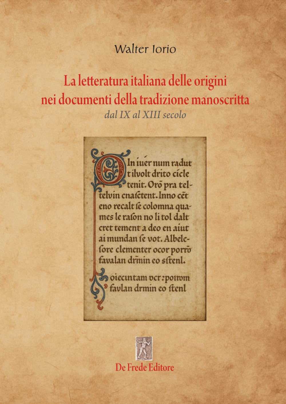La letteratura italiana delle origini nei documenti della tradizione manoscritta: Dal IX al XIII secolo