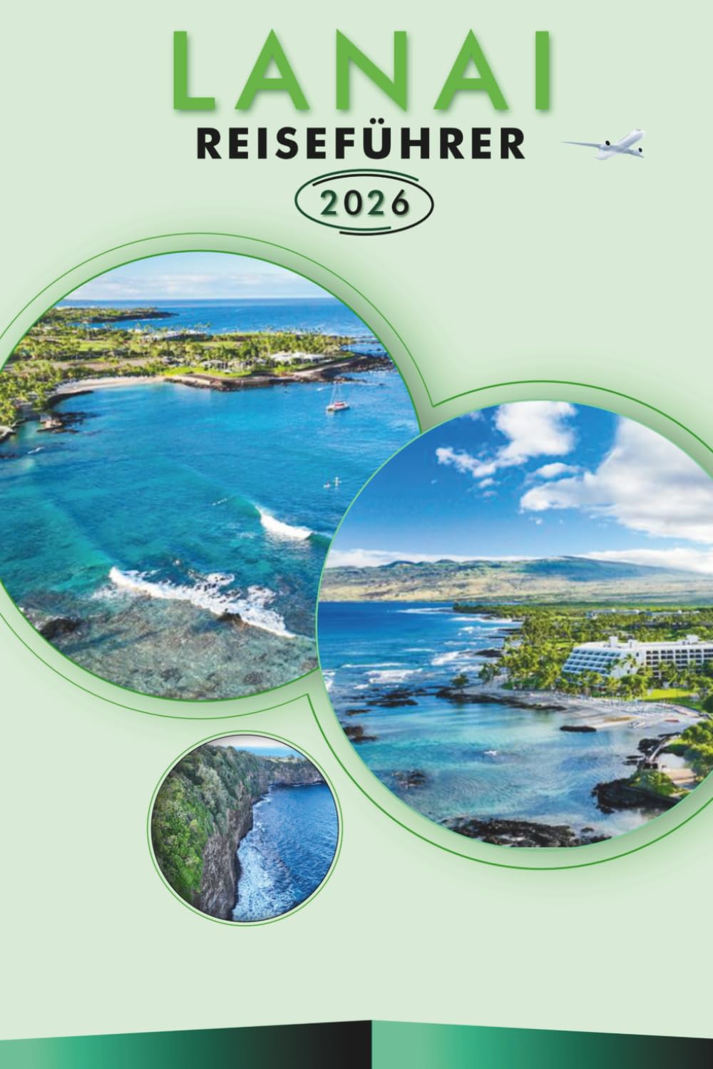 LANAI REISEFÜHRER 2026: Entdecken Sie Strände, Attraktionen, lebendige Kultur, traditionelle Küche, Karten, Festivals, Outdoor-Abenteuer und praktische Reiseplanung für Hawaiis ruhige Insel