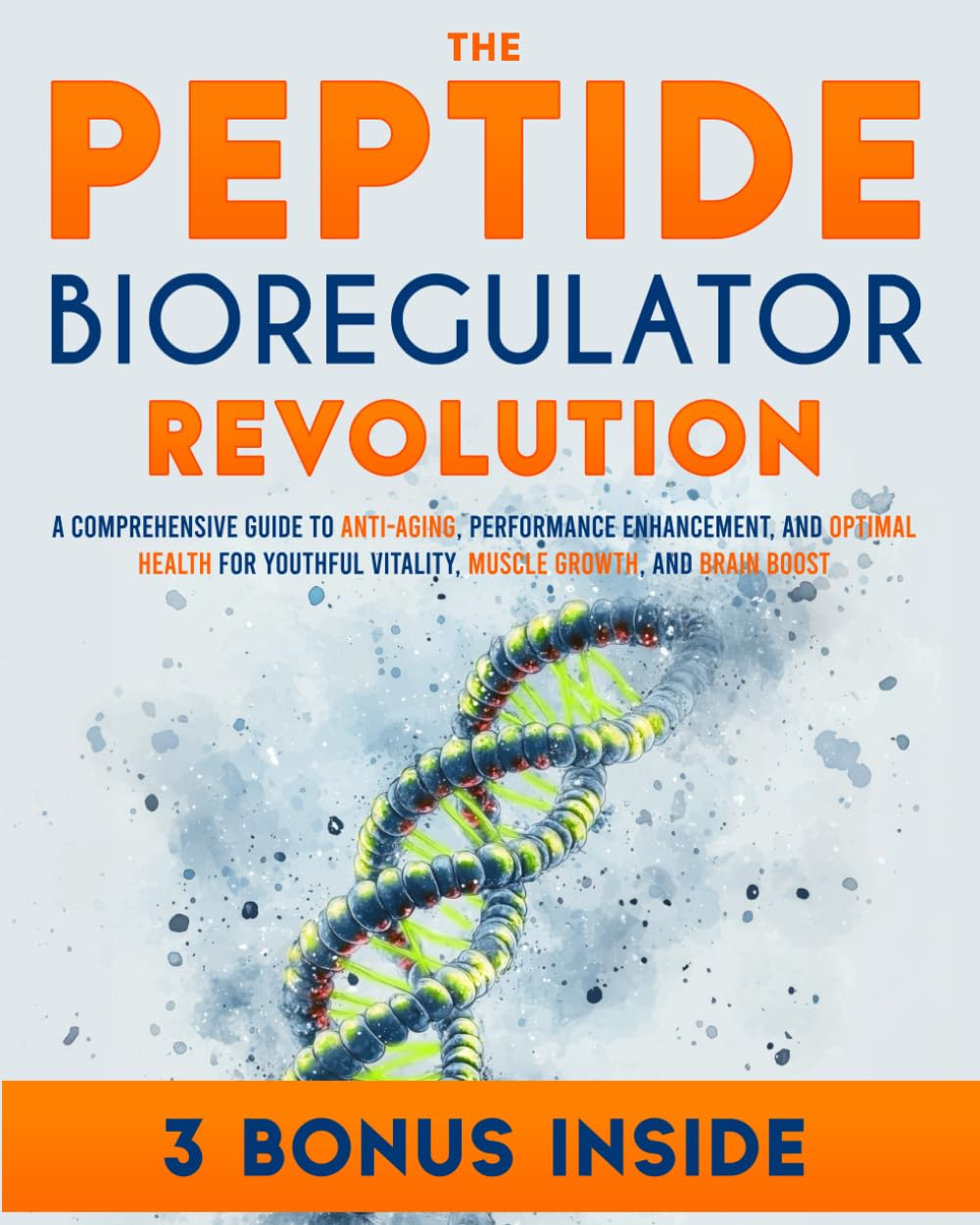 The Peptide Bioregulator Revolution: A Comprehensive Guide to Anti-Aging, Performance Enhancement, and Optimal Health for Youthful Vitality, Muscle Growth, and Brain Boost