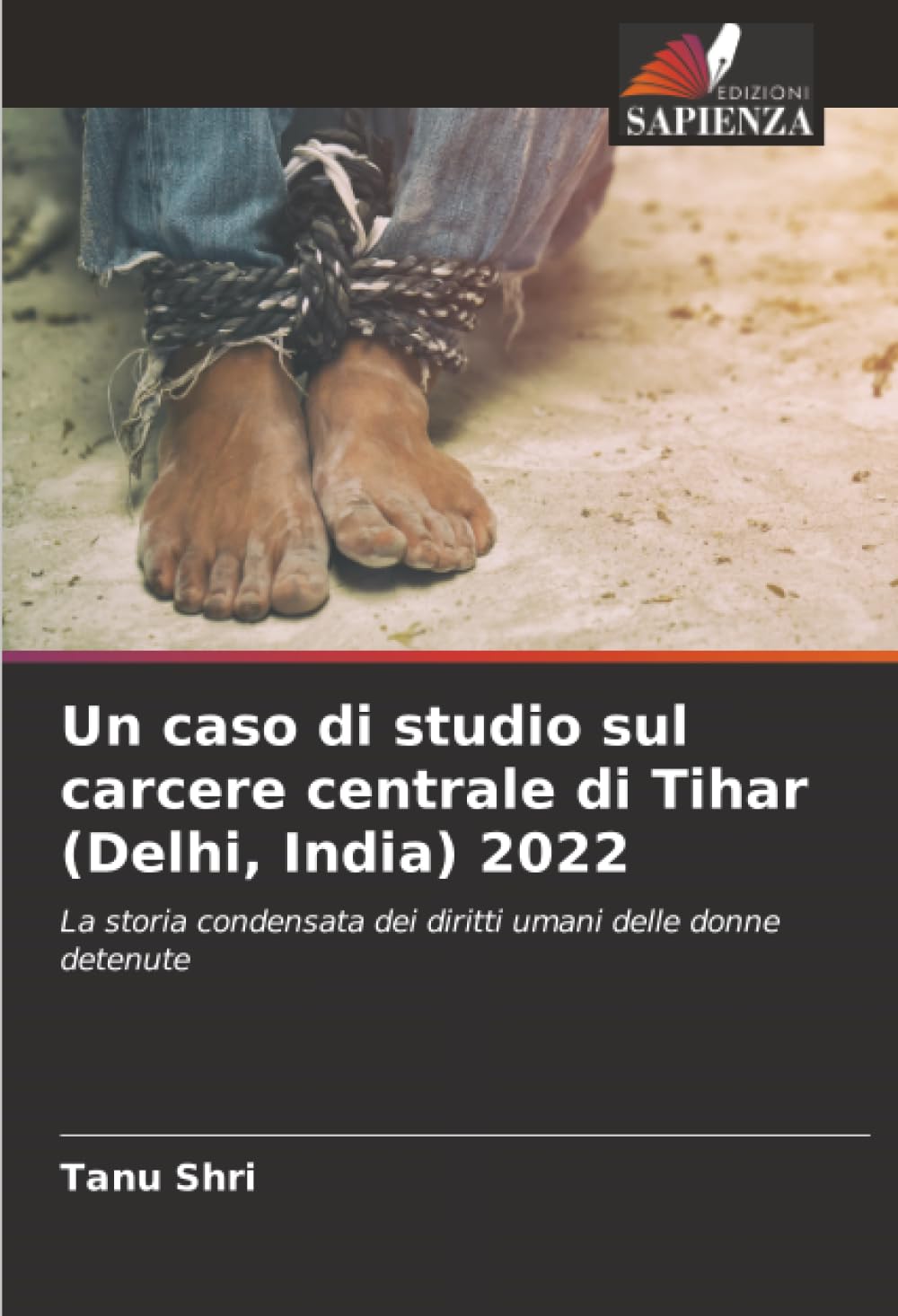 Un caso di studio sul carcere centrale di Tihar (Delhi, India) 2022: La storia condensata dei diritti umani delle donne detenute