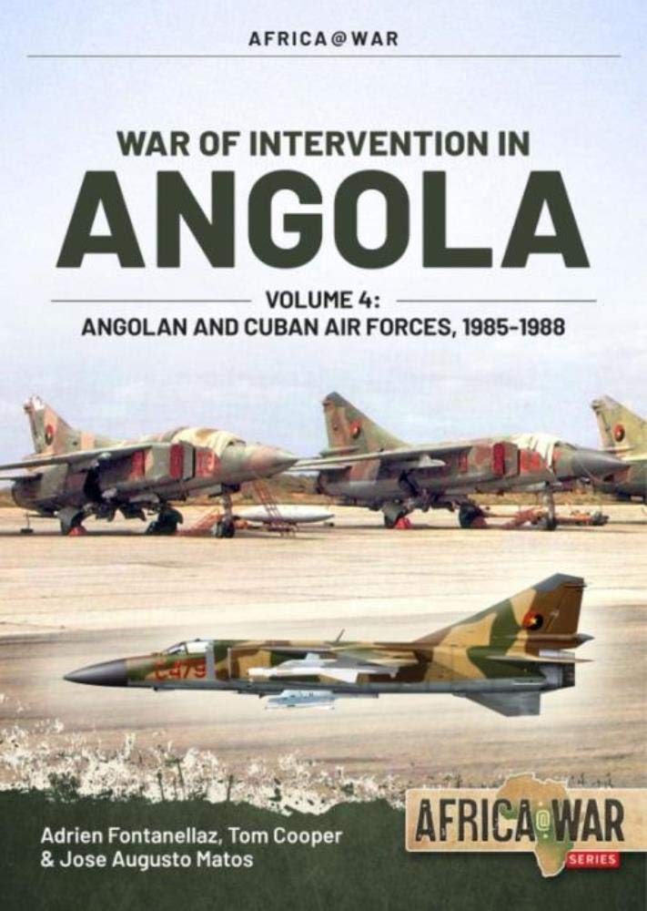 War of Intervention in Angola, Volume 4: Angola. Fontanellaz, Cooper, Mat**