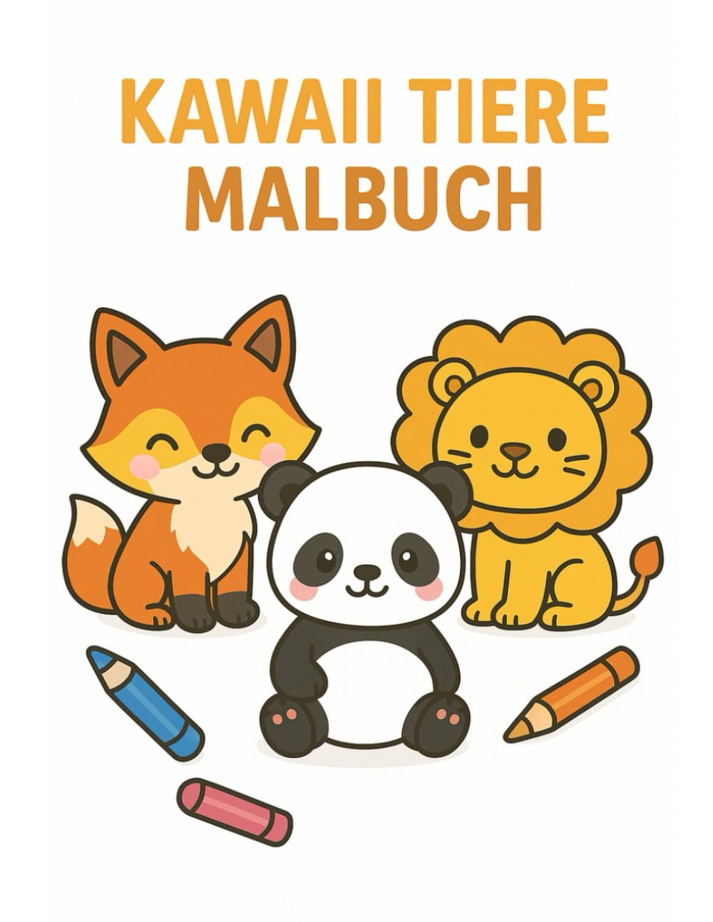 Kawaii Tiere Malbuch – Niedliche Tiercharaktere zum Ausmalen: 40 süße Motive für Kinder – einfache, fröhliche und kreative Ausmalbilder (Kawaii Malbücher)