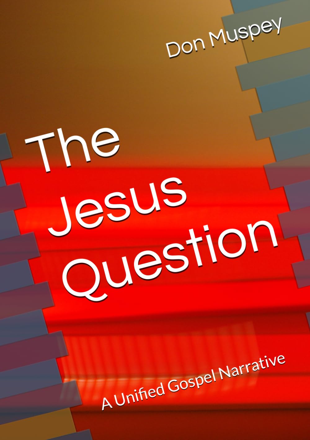 The Jesus Question: A Unified Gospel Narrative