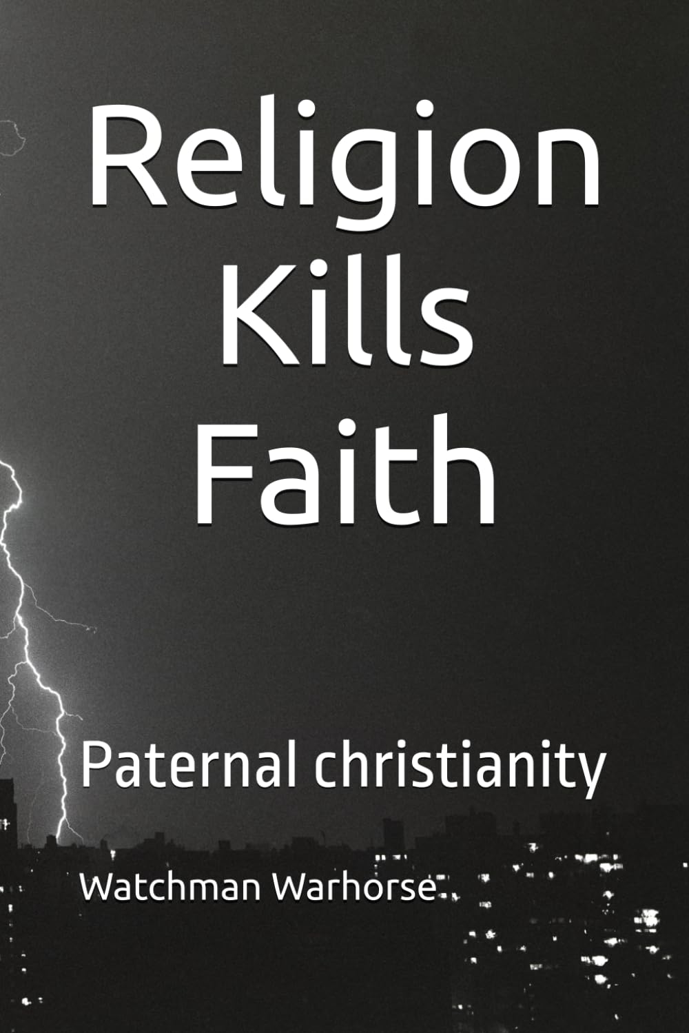 Religion Kills Faith: Paternal christianity