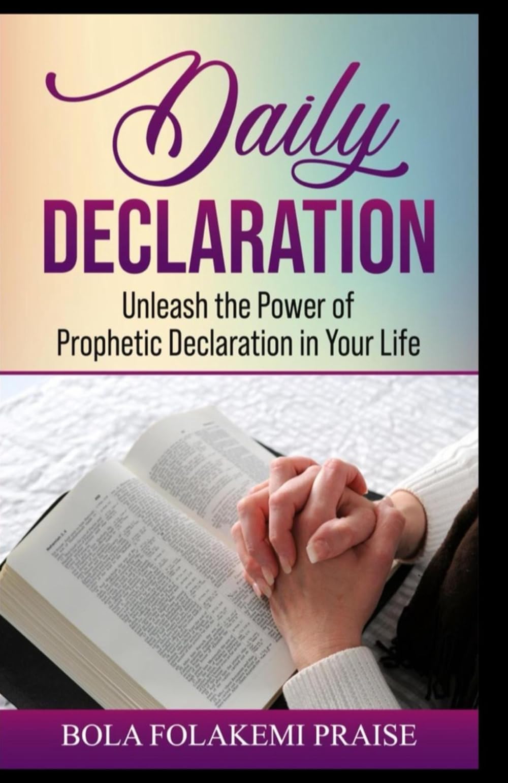 Daily Declaration: A compilation of personalized Bible verses for every situation.: 1
