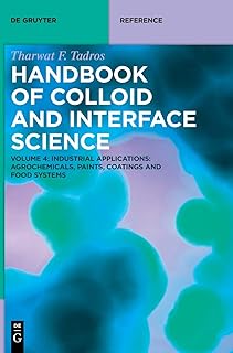 Handbook of Colloid and Interface Science: Industrial Applications II: Agrochemicals, Paints, Coatings and Food Systems (De Gruyter Reference): Volume 4