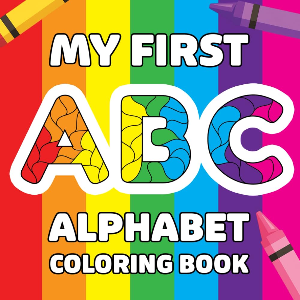 My First ABC Coloring Book: Bold and Easy Alphabet Coloring Book for Toddlers, Ages 1, 2 and 3, Color and Learn!