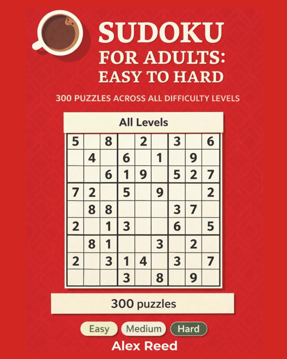 Sudoku for Adults: Easy to Hard: 300 Puzzles Across All Difficulty Levels