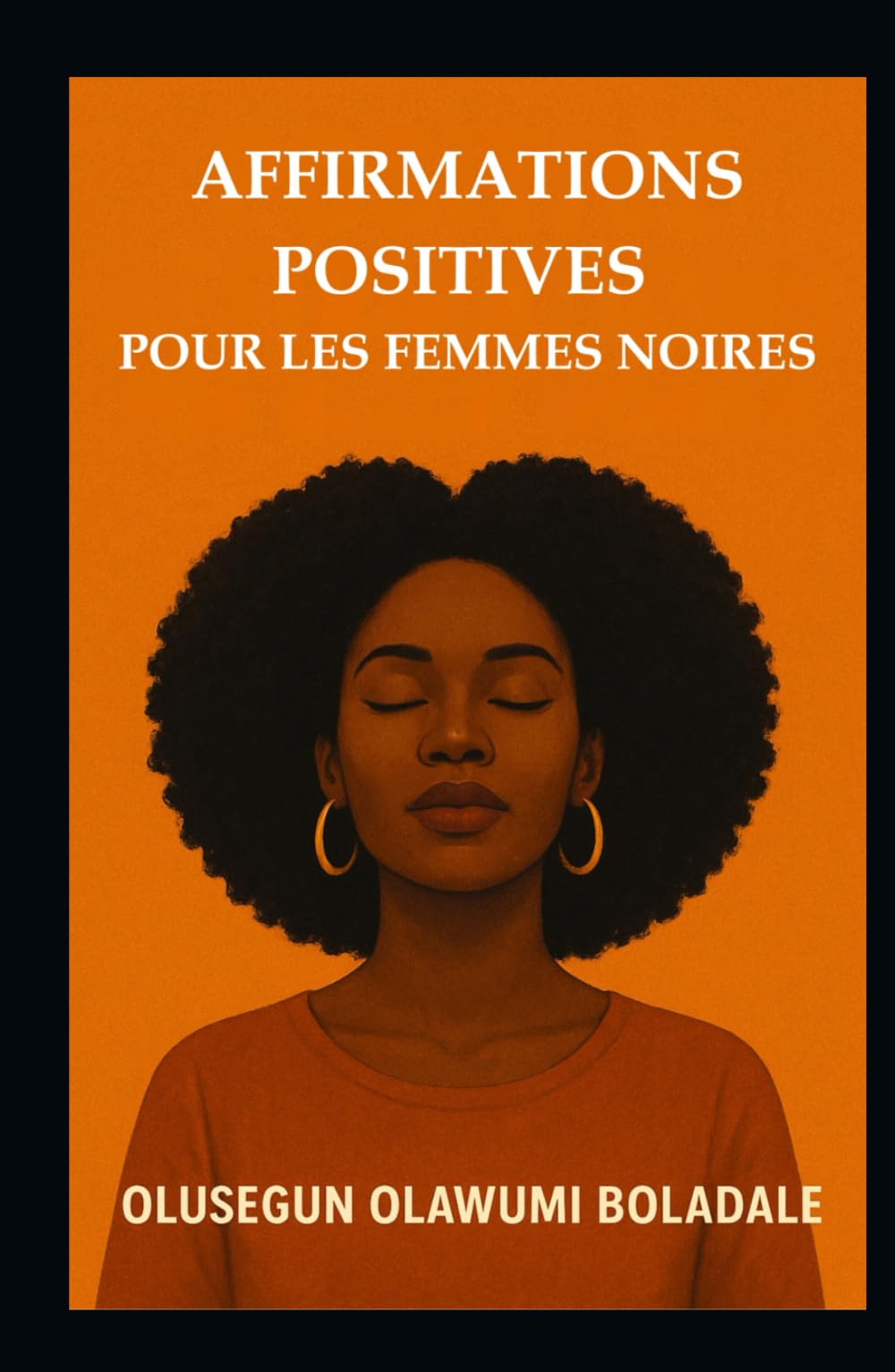 AFFIRMATIONS POSITIVES POUR LES FEMMES NOIRES: Stratégies de prière chrétienne quotidienne pour les femmes: estime de soi, paix intérieure et épanouissement centré sur Dieu