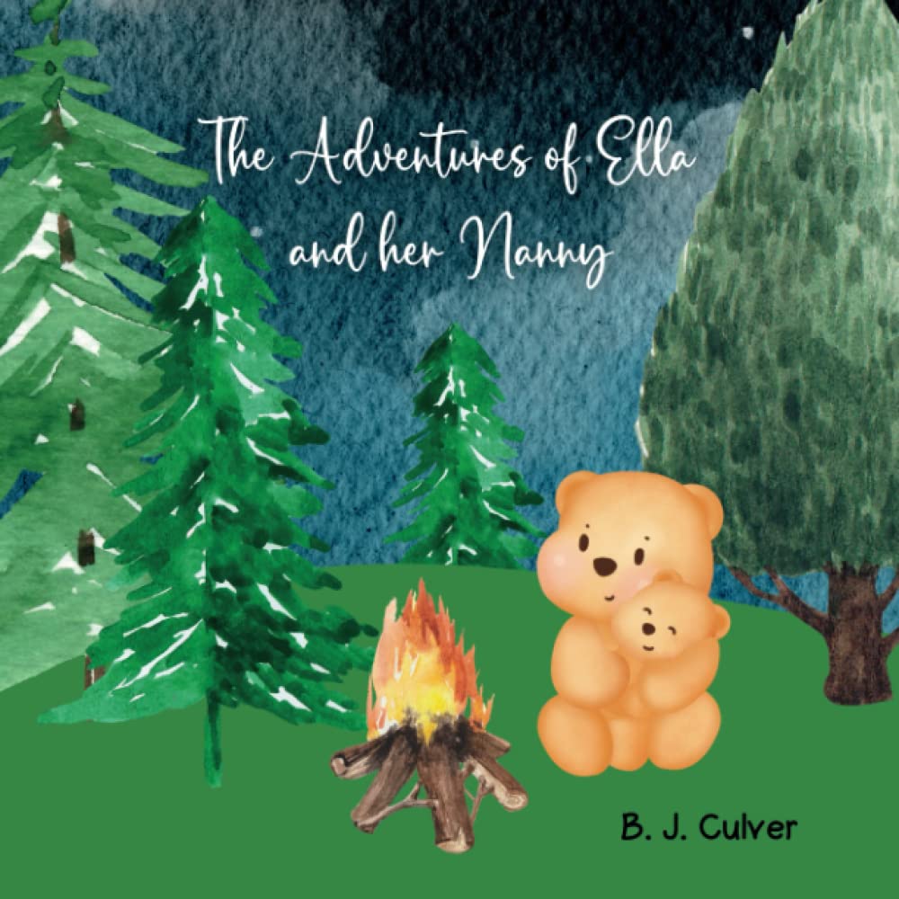 The Adventures of Ella and her Nanny: Grandma Picture Book About a Bear’s Adventure with her Nanny (Nanny Grandparent Books For Little Ones)